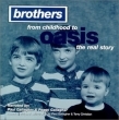Brothers: From Childhood to Oasis the Real Story
