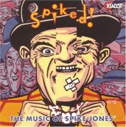 Spiked!: The Music of Spike Jones