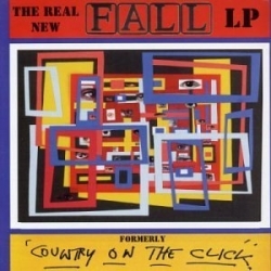 The Real New Fall LP (Formerly Country on the Click)