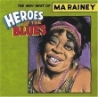 Heroes of the Blues: The Very Best of Ma Rainey
